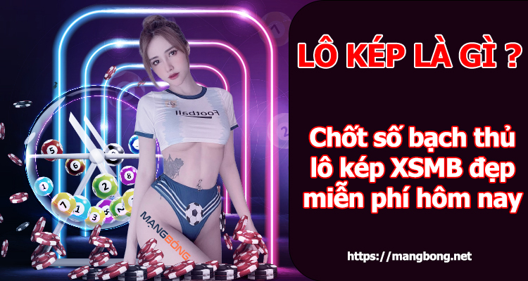 Bạch thủ lô kép XSMB hôm nay